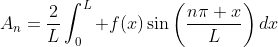 A_n=\frac{2}{L}\int_0^L f(x)\sin\bigg(\frac{n\pi x}{L}\bigg)\,dx