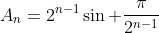 A_n=2^{n-1}\sin \frac{\pi}{2^{n-1}}