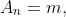 A_n=m,