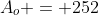 A_o = 252
