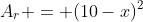 A_r = (10-x)^2