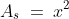 A_s\:=\:x^2