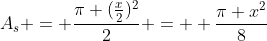 A_s = \frac{\pi (\frac{x}{2})^2}{2} =  \frac{\pi x^2}{8}
