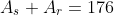 A_s+A_r=176