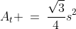 A_t \:=\:\frac{\sqrt{3}}{4}s^2