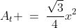 A_t \:=\:\frac{\sqrt{3}}{4}x^2
