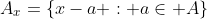 A_x=\{x-a : a\in A\}