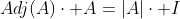 Adj(A)\cdot A=|A|\cdot I