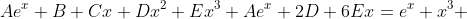 Ae^{x}+B+Cx+Dx^2+Ex^3+Ae^{x}+2D+6Ex=e^{x}+x^3 