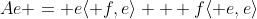 Ae = e\langle f,e\rangle + f\langle e,e\rangle