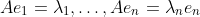 Ae_1=\lambda_1,\ldots,Ae_n=\lambda_ne_n