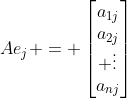 Ae_j = \begin{bmatrix}a_{1j}\\a_{2j}\\ \vdots\\a_{nj}\end{bmatrix}