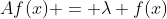 Af(x) = \lambda f(x)