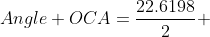 Angle OCA=\frac{22.6198}{2} 