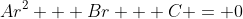 Ar^2 + Br + C = 0