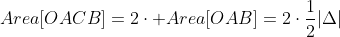 Area[OACB]=2\cdot Area[OAB]=2\cdot\frac{1}{2}|\Delta|