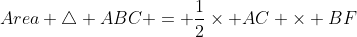 Area \triangle ABC = \frac{1}{2}\times AC \times BF