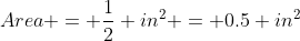 Area = \frac{1}{2} in^2 = 0.5 in^2
