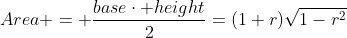 Area = \frac{base\cdot height}{2}=(1+r)\sqrt{1-r^2}