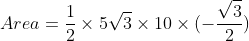 Area=\frac{1}{2}\times5\sqrt3\times{10}\times(-\frac{\sqrt3}{2})