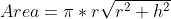 Area=\pi*r\sqrt{r^2+h^2}