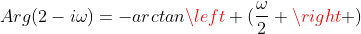 Arg(2-i\omega)=-arctan\left (\frac{\omega}{2} \right )