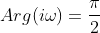 Arg(i\omega)=\frac{\pi}{2}