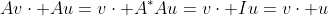 Av\cdot Au=v\cdot A^{*}Au=v\cdot Iu=v\cdot u