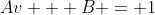 Av + B = 1
