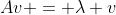 Av = \lambda v