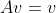 Av=v