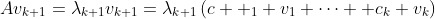 Av_{k+1}=\lambda_{k+1}v_{k+1}=\lambda_{k+1}\left(c  _1 v_1+\dots +c_k v_k\right)