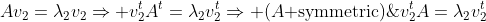Av_2=\lambda_2v_2\Rightarrow v_2^tA^t=\lambda_2v_2^t\Rightarrow (A\mbox{ symmetric})\;v_2^tA=\lambda_2v_2^t