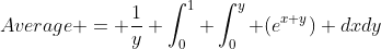 Average = \frac{1}{y} \int_0^1 \int_0^y (e^{x+y}) dxdy