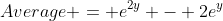 Average = e^{2y} - 2e^y