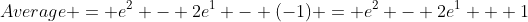 Average = e^2 - 2e^1 - (-1) = e^2 - 2e^1 + 1