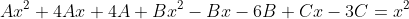 Ax^{2}+4Ax+4A+Bx^{2}-Bx-6B+Cx-3C=x^{2}