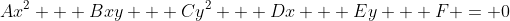 Ax^2 + Bxy + Cy^2 + Dx + Ey + F = 0
