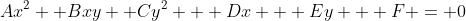 Ax^2 +Bxy +Cy^2 + Dx + Ey + F = 0