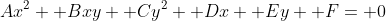 Ax^2+ Bxy+ Cy^2+ Dx+ Ey+ F= 0