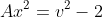 Ax^2=v^2-2