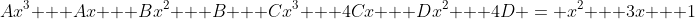 Ax^3 + Ax + Bx^2 + B + Cx^3 + 4Cx + Dx^2 + 4D = x^2 + 3x + 1
