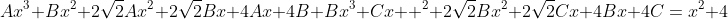 Ax^3+Bx^2+2\sqrt{2}Ax^2+2\sqrt{2}Bx+4Ax+4B+Bx^3+Cx  ^2+2\sqrt{2}Bx^2+2\sqrt{2}Cx+4Bx+4C=x^2+4