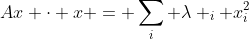 Ax \cdot x = \sum_i \lambda _{i} x_{i}^{2}