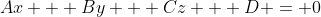 Ax + By + Cz + D = 0