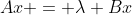 Ax = \lambda Bx