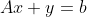 Ax+y=b