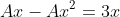 Ax-Ax^2=3x