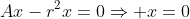 Ax-r^2x=0\Rightarrow x=0