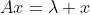 Ax=\lambda x\;(x\neq 0)